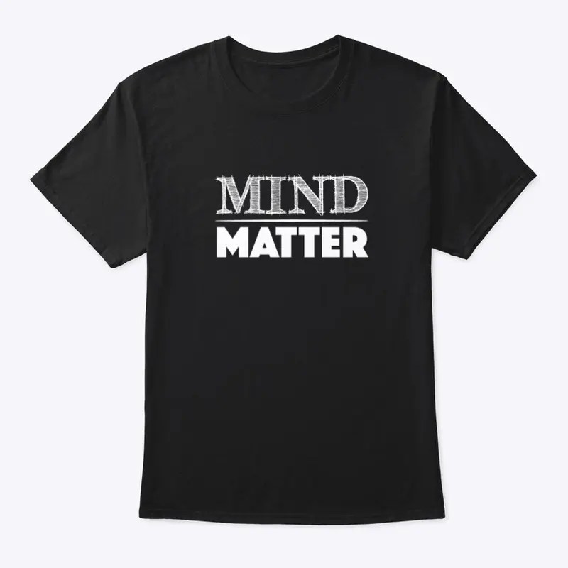 Mind Over Matter